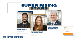 Three Carlson Law Firm attorneys named rising stars in 2022 by Super Lawyers.